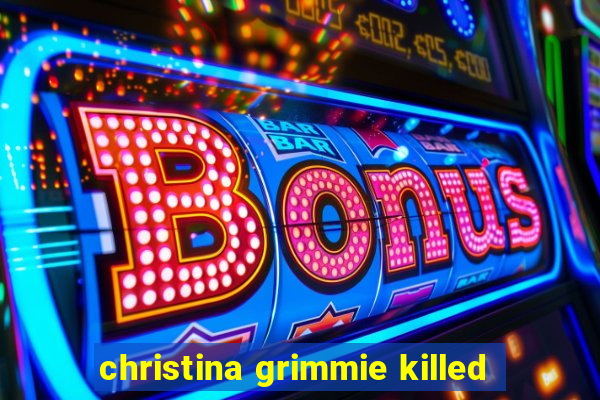 christina grimmie killed